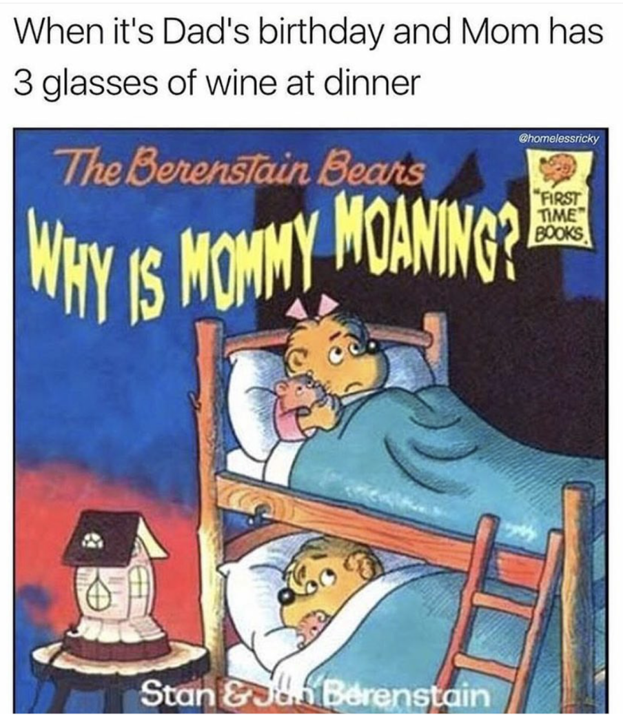 Bernsteins Bears meme about why is mommy moaning on Dad's birthday?