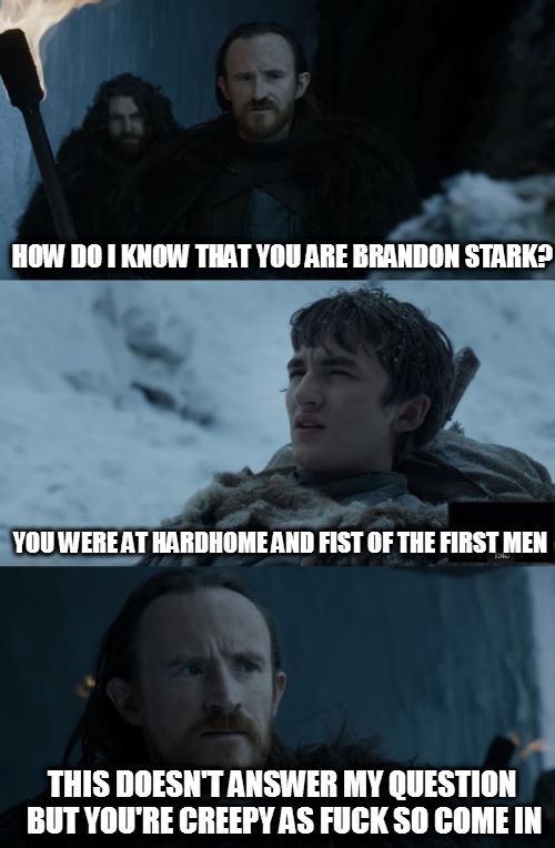 Game Of Throne Memes about Brandon Stark being creepy but still being let in.