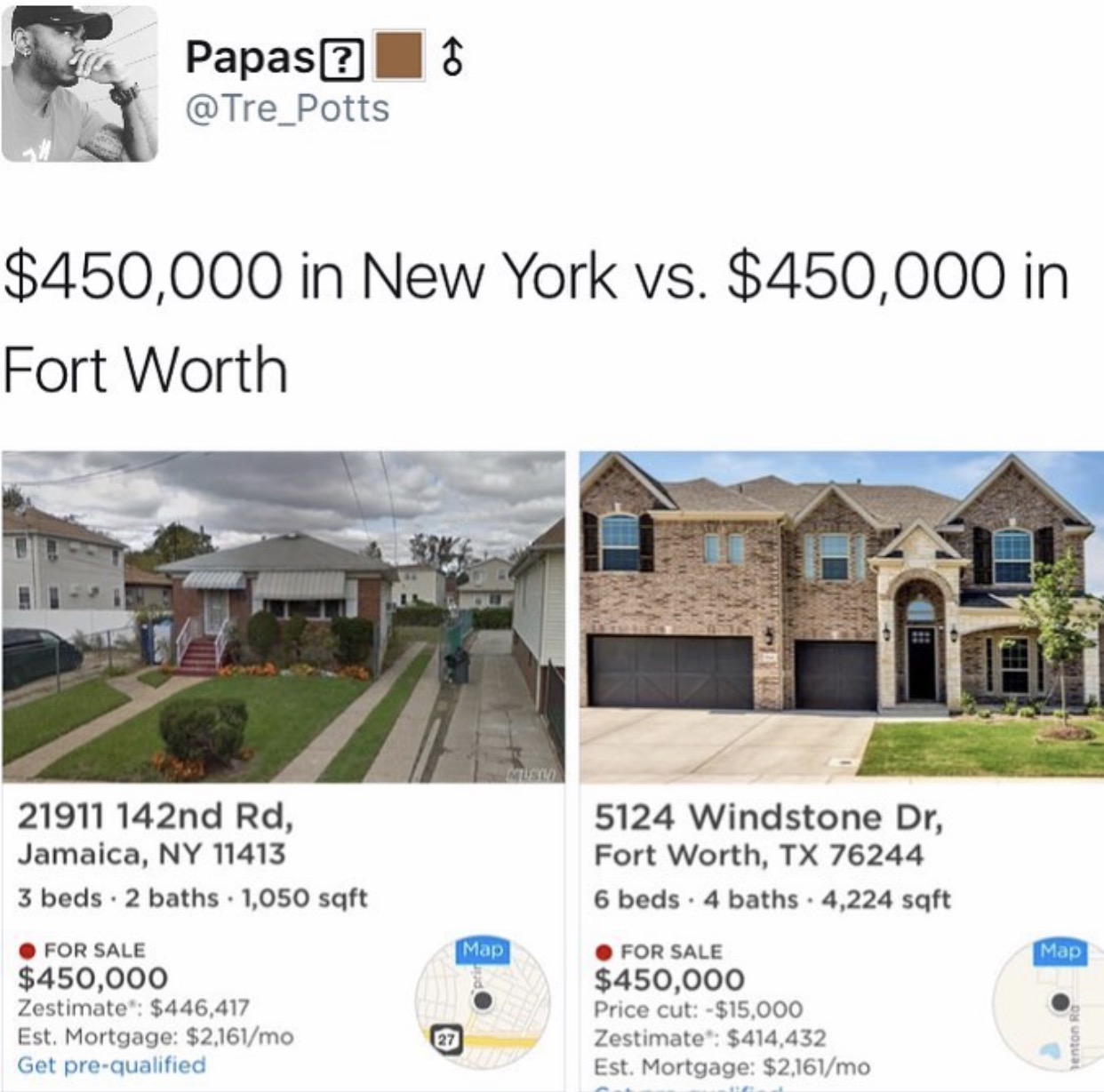 texas vs ny houses - Papas? $450,000 in New York vs. $450,000 in Fort Worth Museo 21911 142nd Rd, Jamaica, Ny 11413 3 beds. 2 baths. 1,050 sqft 5124 Windstone Dr, Fort Worth, Tx 76244 6 beds. 4 baths. 4,224 sqft Map For Sale $450,000 Zestimate" $446,417 E
