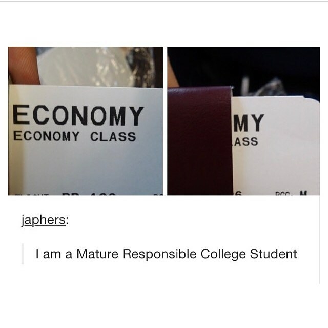 Economy Economy Class My Ass Doo. japhers I am a Mature Responsible College Student