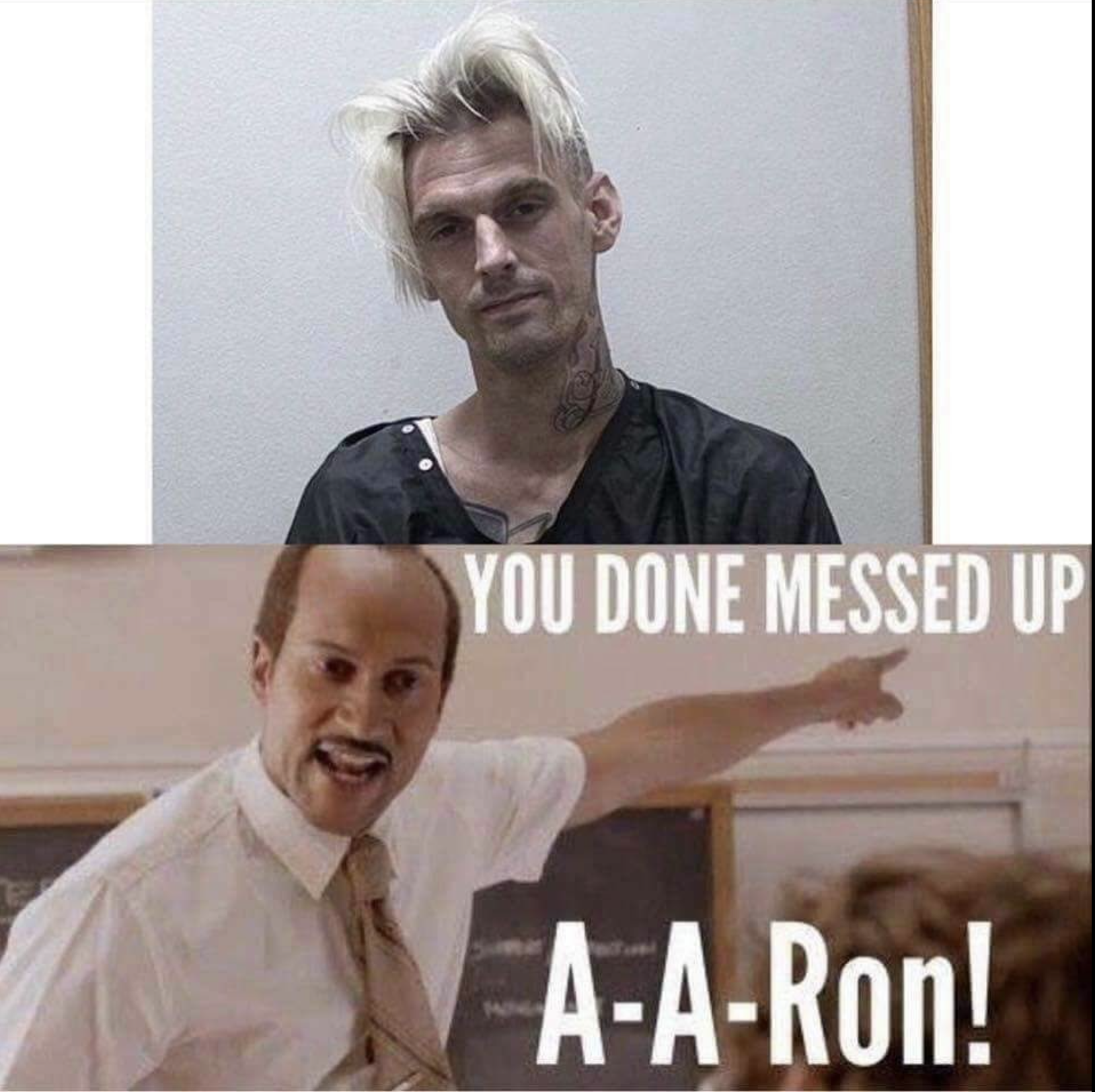 aa ron meme - You Done Messed Up AARon!