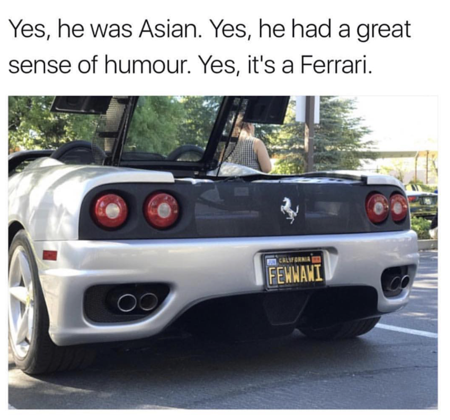car license plate funny - Yes, he was Asian. Yes, he had a great sense of humour. Yes, it's a Ferrari. Cered Fewwawi