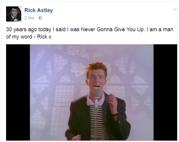 rick astley memes - Rick Astley 2 hrs 30 years ago today I said I was Never Gonna Give You Up. I am a man of my word Rick x