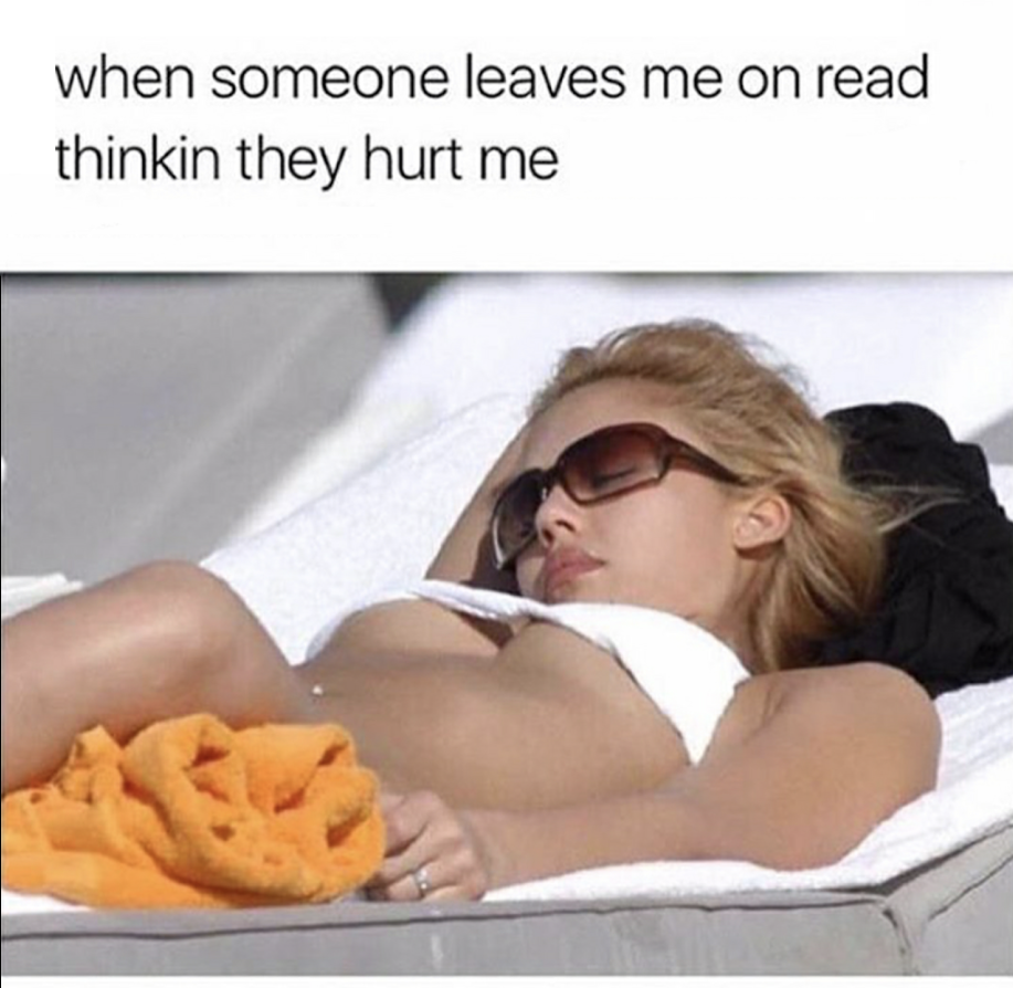 Meme of not caring about when someone leaves me on read.