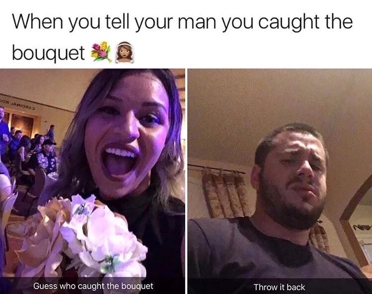 Reaction meme of woman who caught bridal bouquet and dude tells her to throw it back.