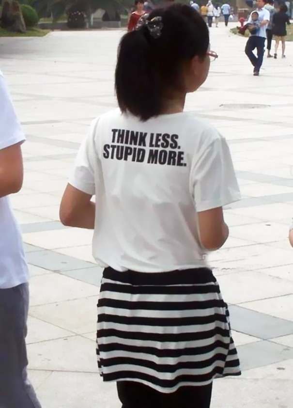 Girl with Think Less, Stupid More t-shirt