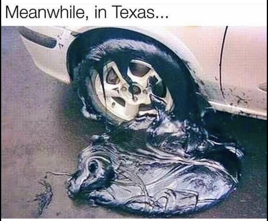 Meme about how hot it is in Texas of a car tire that melted off.