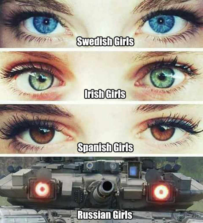 russian girls eyes meme - Swedish Girls Irish Girls Spanish Girls Russian Girls