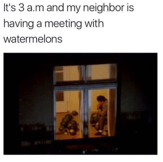 hilarious pic of a man at 3 am having a meeting with watermelons