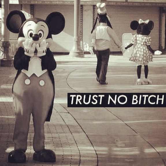mickey trust no bitch - Trust No Bitch