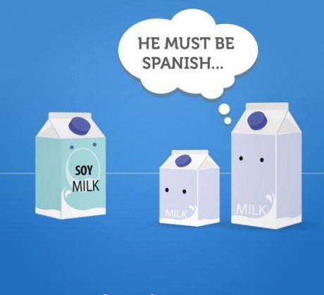 soy milk he must be spanish - He Must Be Spanish... Soy Milk