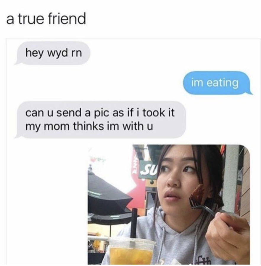 send vagene memes - a true friend hey wyd en im eating can u send a pic as if i took it my mom thinks im with u