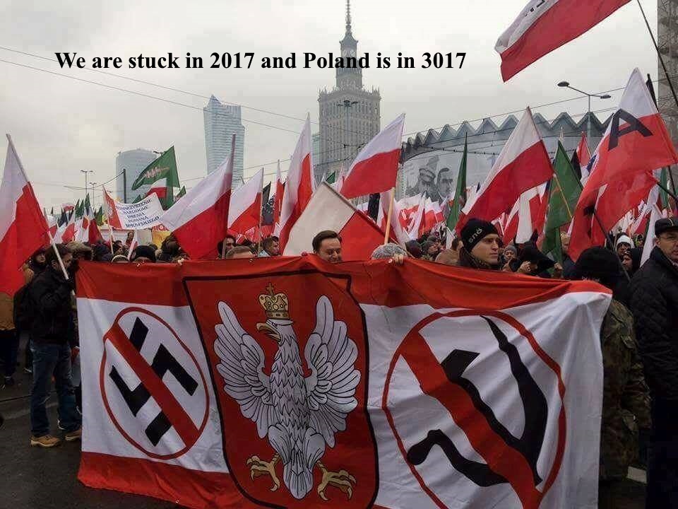 polish independence day - We are stuck in 2017 and Poland is in 3017 sno