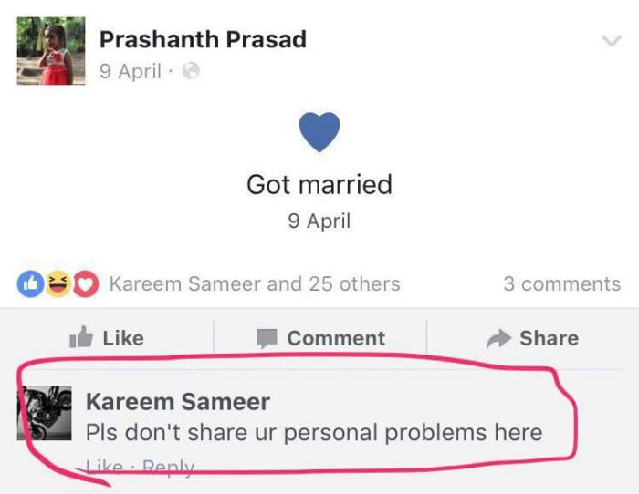facebook comment meme - Prashanth Prasad 9 April Got married 9 April Kareem Sameer and 25 others 3 Comment Kareem Sameer Pls don't ur personal problems here Renk