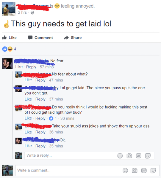 funny internet fails - is feeling annoyed. 2 hrs. This guy needs to get laid lol e Comment by No fear 57 mins No fear about what? 47 mins by Lol go get laid. The piece you pass up is the one you don't get 37 mins Do you really think I would be fucking mak