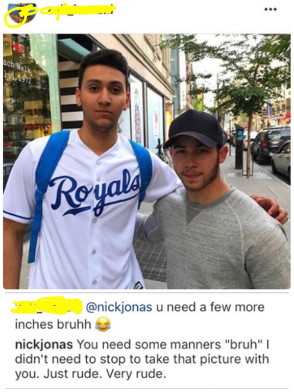 nick jonas short - Royals u need a few more inches bruhh nickjonas You need some manners "bruh" | didn't need to stop to take that picture with you. Just rude. Very rude.