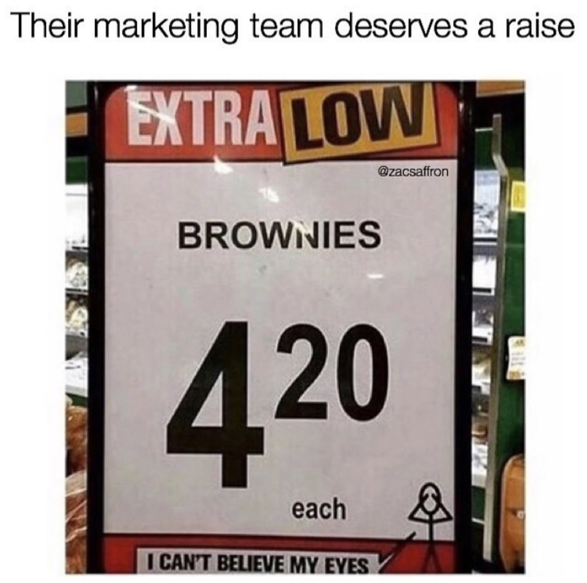 signage - Their marketing team deserves a raise Extra Lowe Brownies Lipn 420 each I Can'T Believe My Eyes