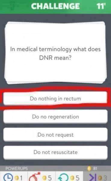 software - Challenge 1 In medical terminology what does Dnr mean? Do nothing in rectum Do no regeneration Do not request Do not resuscitate Powerups 2015 95 Slo3