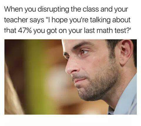 Brutal meme about disrupting class after failing your last test