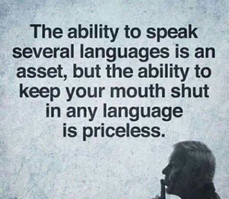 The ability to speak several languages VS keeping your mouth shut.
