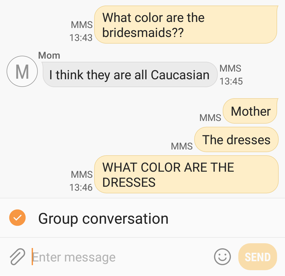 Funny DM of girl asking what color are the bridesmaids and mom answers Caucasian, when the girl just wanted to know the color of the dresses in a Group conversation.