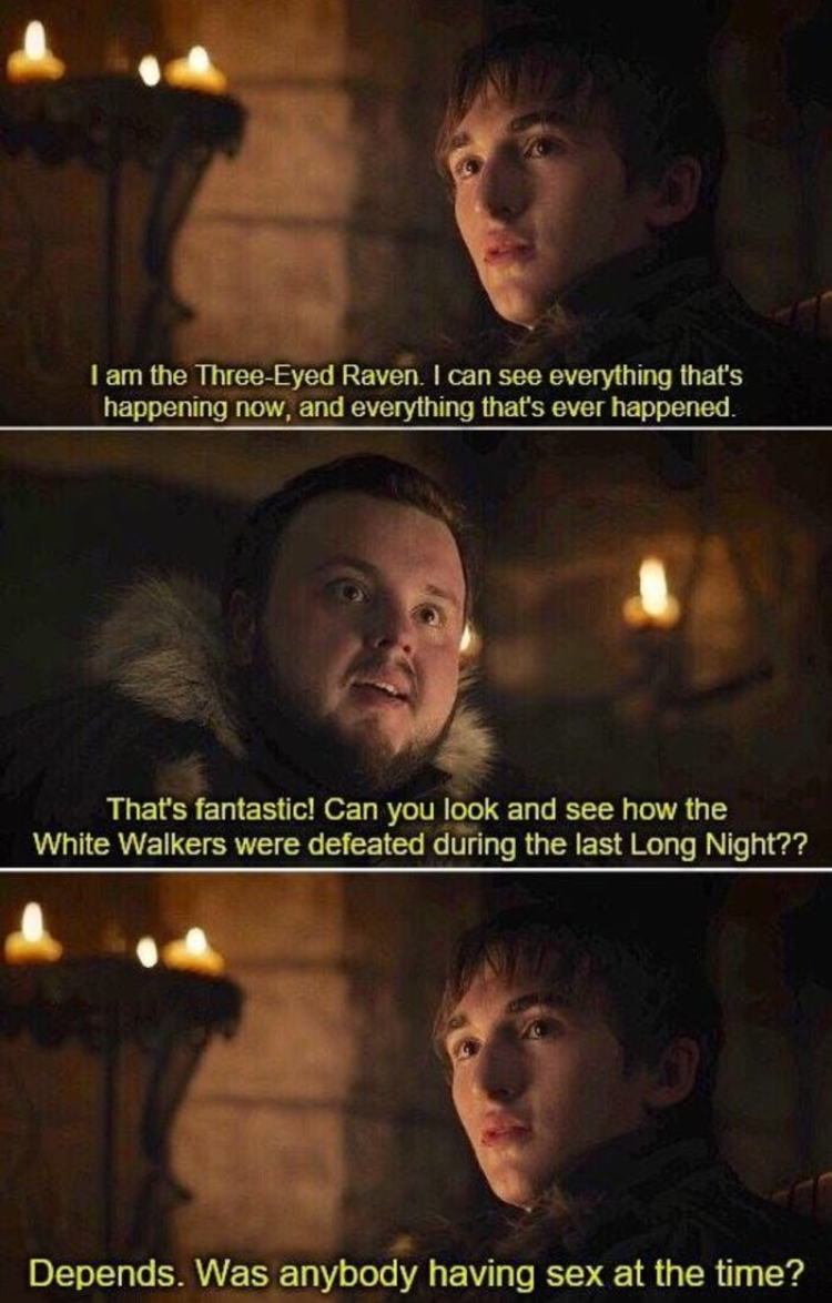 memes bran stark español - I am the ThreeEyed Raven I can see everything that's happening now, and everything that's ever happened. That's fantastic! Can you look and see how the White Walkers were defeated during the last Long Night?? Depends. Was anybod