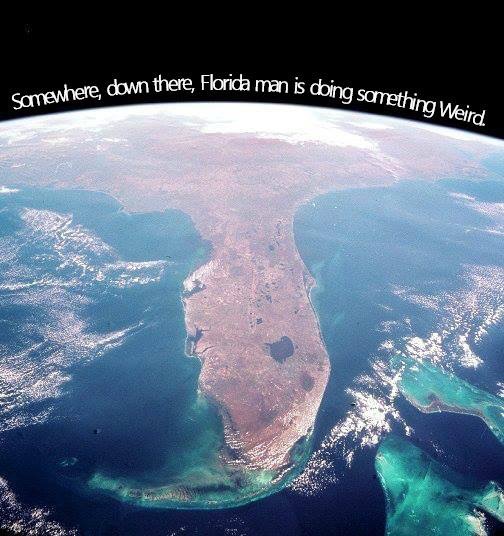 florida from space - da man is doing something Weird where down there, Florida man isch