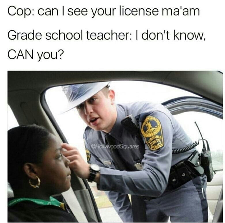 School teacher being sassy to the police man that pulled her over.