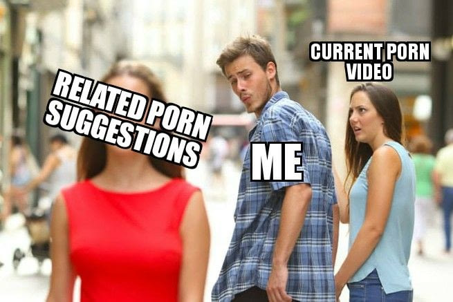 Distracted boyfriend meme about related suggestions.
