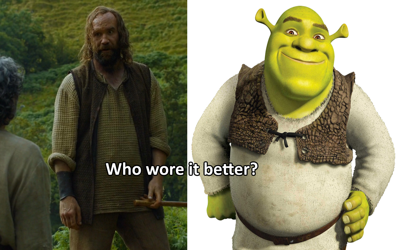 Who wore it better, Shrek or The Hound from Game of Thrones - typical peasant outfit and vest.