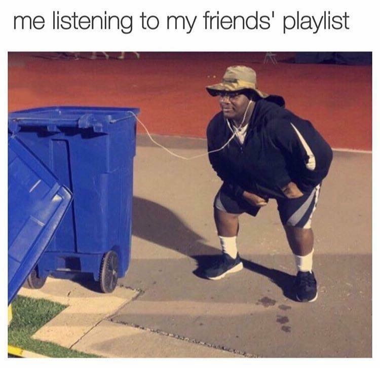 listen to my friends playlist - me listening to my friends' playlist