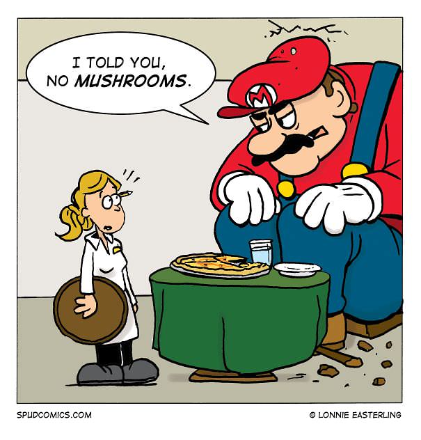 single panel comics - I Told You, No Mushrooms. ! Spudcomics.Com Lonnie Easterling
