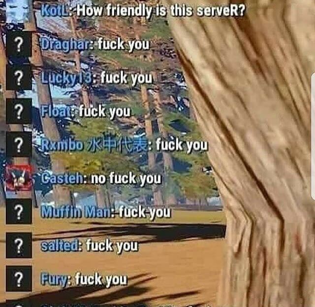 friendly is this server - Koll. How friendly is this server? V ? Draghar fuck you ? Luckyla fuck you as ? Floare fuck you ? Rambo fuck you a casteln no fuck you Mufti Man fuck you ? salted fuck you ? Fury fuck you