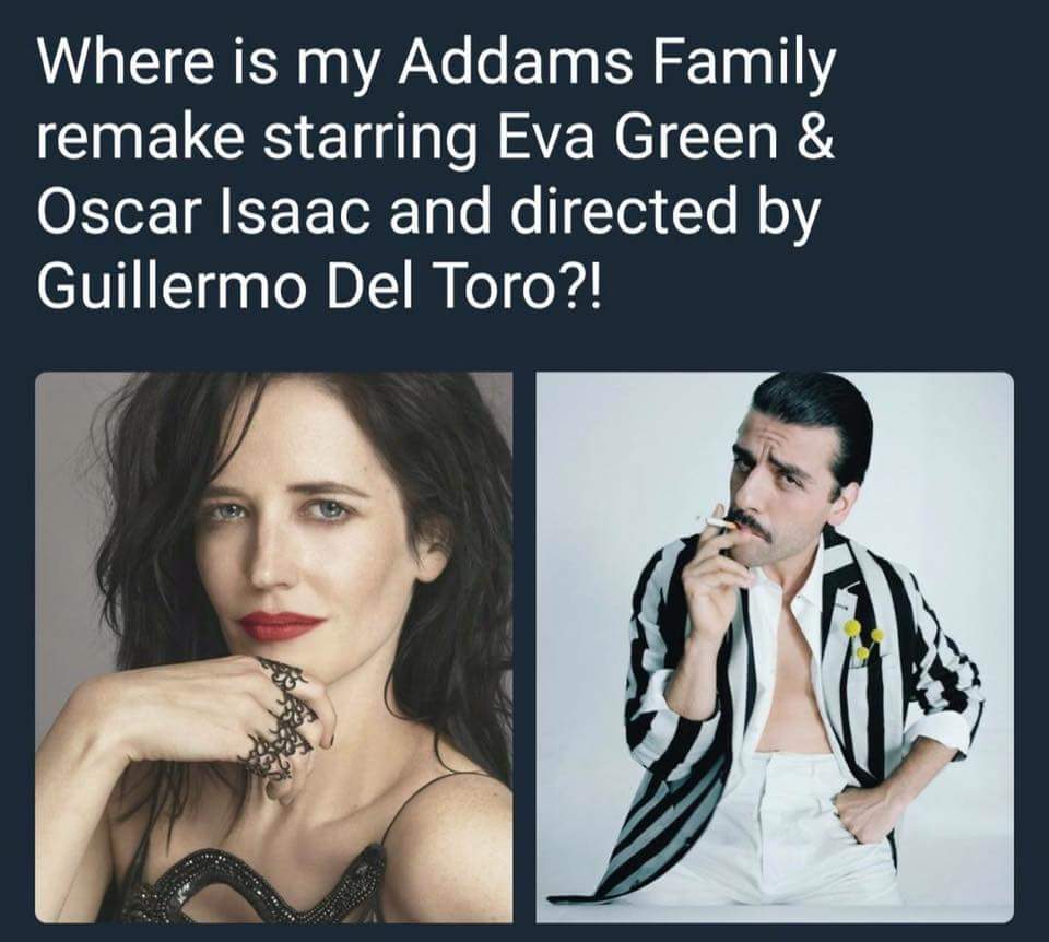 photo caption - Where is my Addams Family remake starring Eva Green & Oscar Isaac and directed by Guillermo Del Toro?!