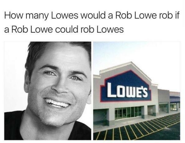 Rob Lowe meme about robbing lowes