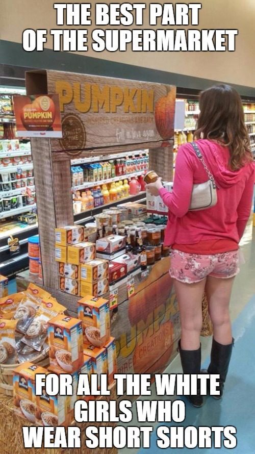 The pumpkin spice stand for the white girls who wear short shorts