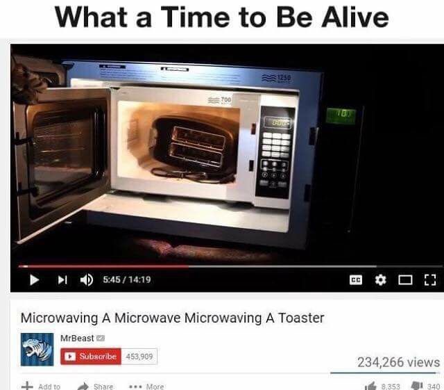 microwaving a microwave microwaving a toaster - What a Time to Be Alive 20 I D Microwaving A Microwave Microwaving A Toaster MrBeast Subscribe 453,909 234,266 views Add to ... More 835341 340