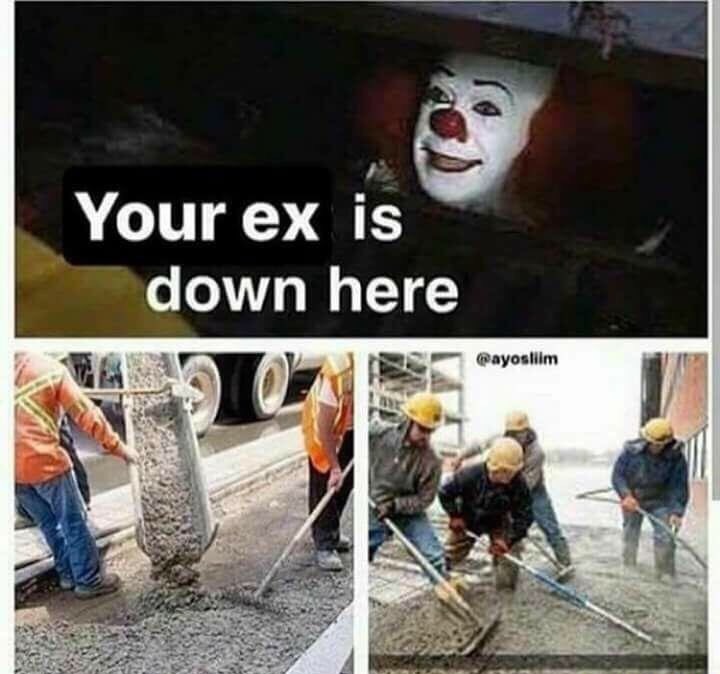 memes ex - Your ex is down here