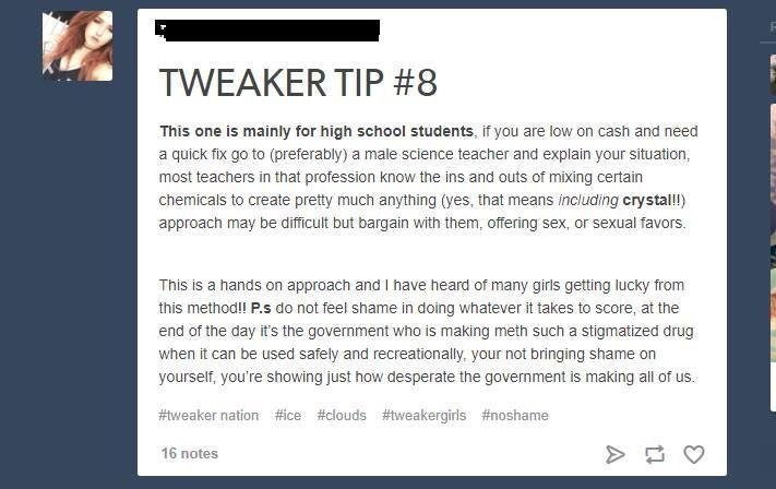pretty tweaker - Tweaker Tip This one is mainly for high school students, if you are low on cash and need a quick fix go to preferably a male science teacher and explain your situation, most teachers in that profession know the ins and outs of mixing cert