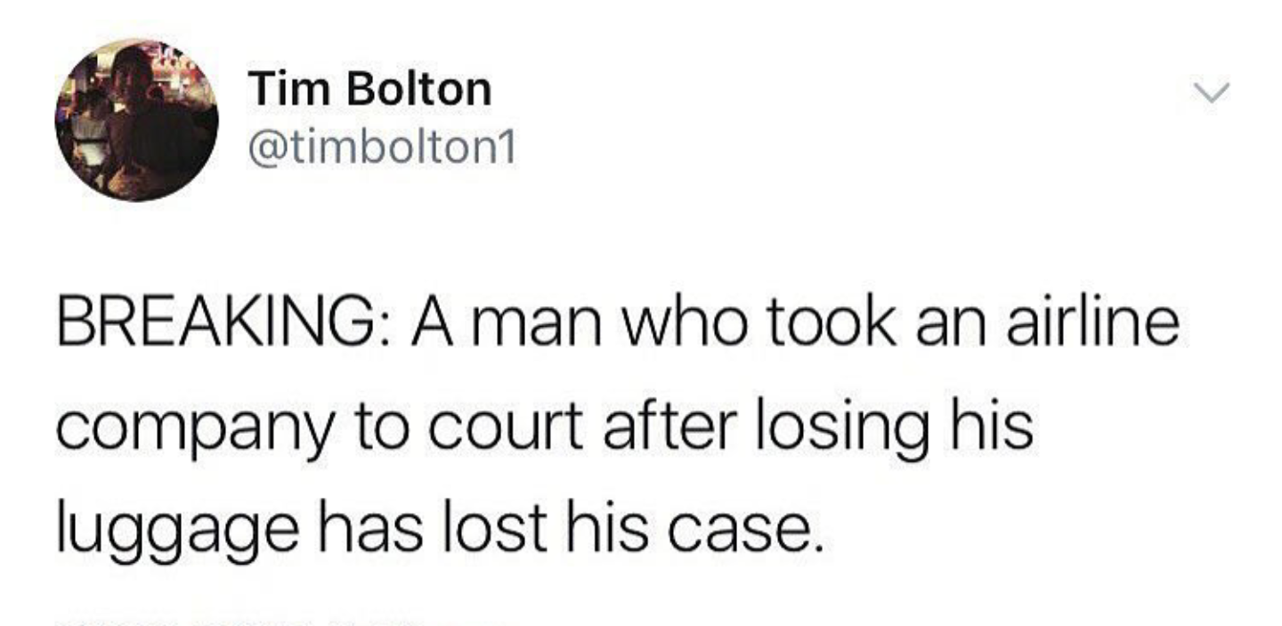 funny halloween tweets - Tim Bolton Breaking A man who took an airline company to court after losing his luggage has lost his case.