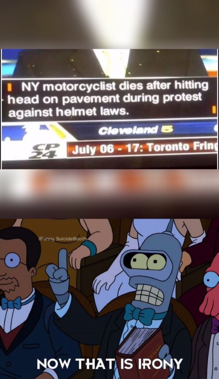 now that is irony - Ny motorcyclist dies after hitting head on pavement during protest | against helmet laws. Cleveland 5 Sr July 06 17 Toronto Fring iFunny Suicide Booth e Now That Is Irony