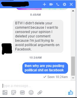 liars - Bx Am Btw I didn't delete your comment because I want to censored your opinion I deleted your comment because I'm just trying to avoid political arguments on Facebook Am then why are you posting political shit on facebook Seen am pe a message