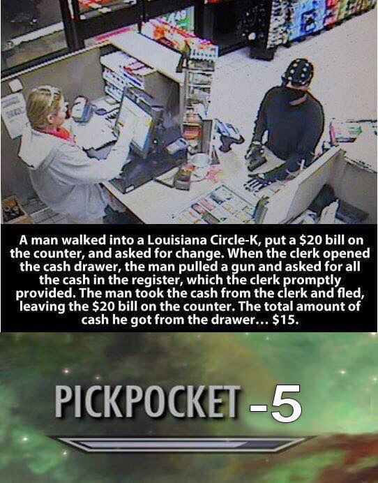 circle k memes - A man walked into a Louisiana CircleK, put a $20 bill on the counter, and asked for change. When the clerk opened the cash drawer, the man pulled a gun and asked for all the cash in the register, which the clerk promptly provided. The man