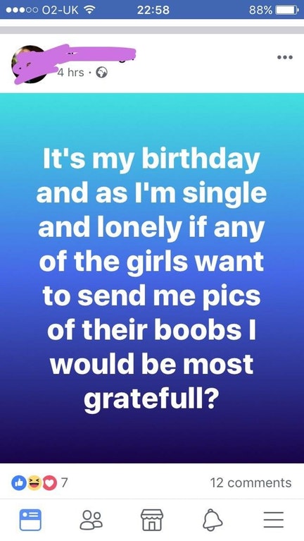 Lame facebook status asking girls to send him pics on his birthday.