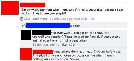 Person who eats chicken claims to be vegetarian.