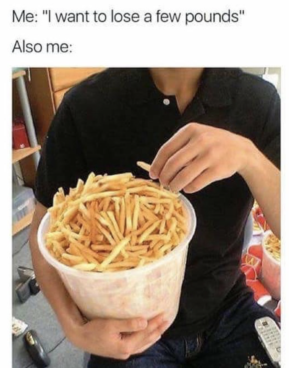 Funny meme about wanting to lose weight but also eating a huge tub of fries