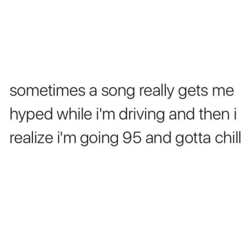 Meme about driving too fast when a good song comes on the radio