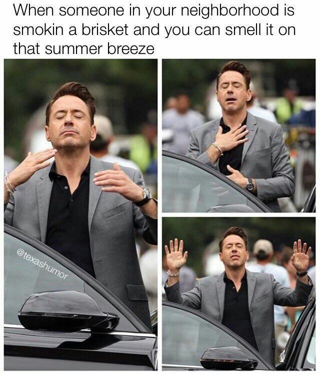 Robert Downey Jr meme about that wonderful smell when someone smokes a brisket in the summer breeze.