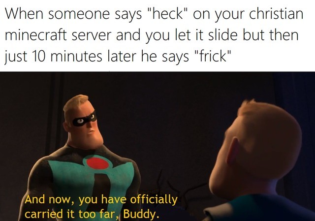 Funny meme about christian minecraft server and you say heck and then frick
