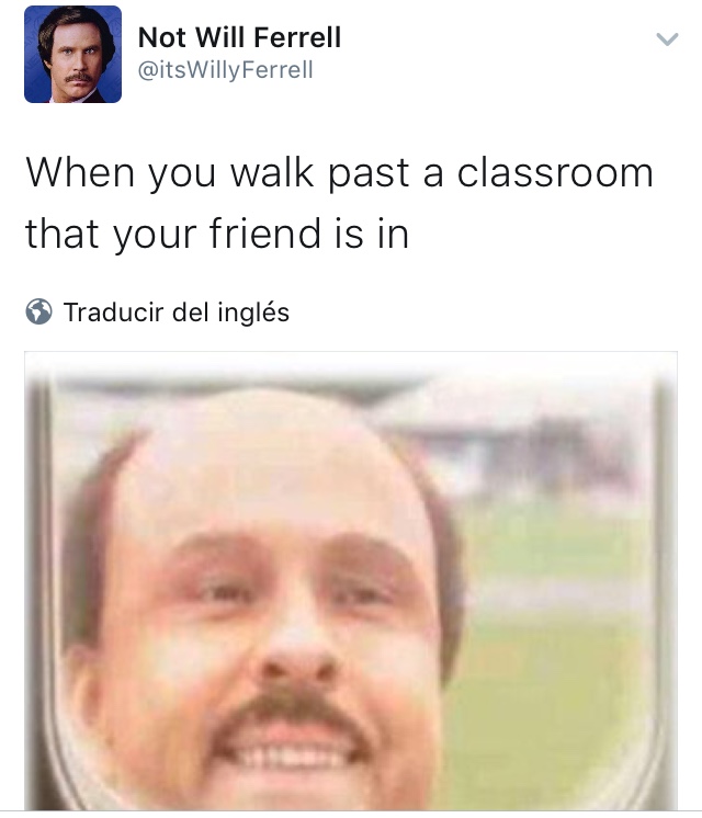 Will Ferrell tweeted meme about when you walk past a classroom and your friend is in it.